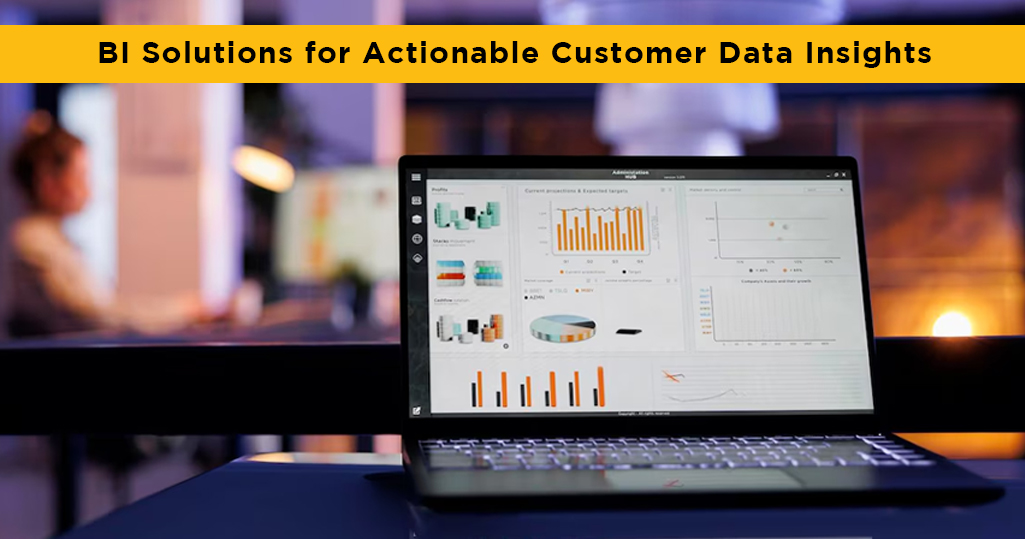 How Can BI Solutions Empower Your Business with Actionable Data Insights